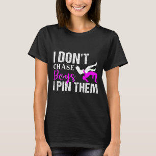 I Don't Chase Boys I N Them _ Wrestling Girls  T-Shirt