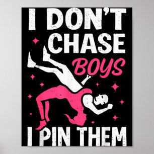 I Dont Chase Boys I Pin Them Funny Wrestler Wrestl Poster