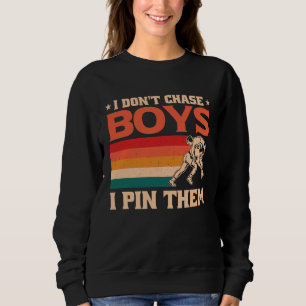 I Don't Chase Boys I Pin Them Wrestling 1 Sweatshirt