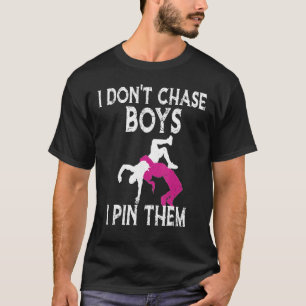 I Don't Chase Boys I Pin Them Wrestling Girl T-Shirt