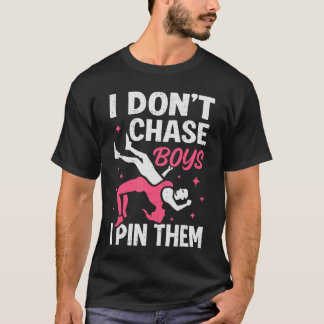 I Dont Chase Boys I Pinhem Funny Wrestler Wrestlin T-Shirt