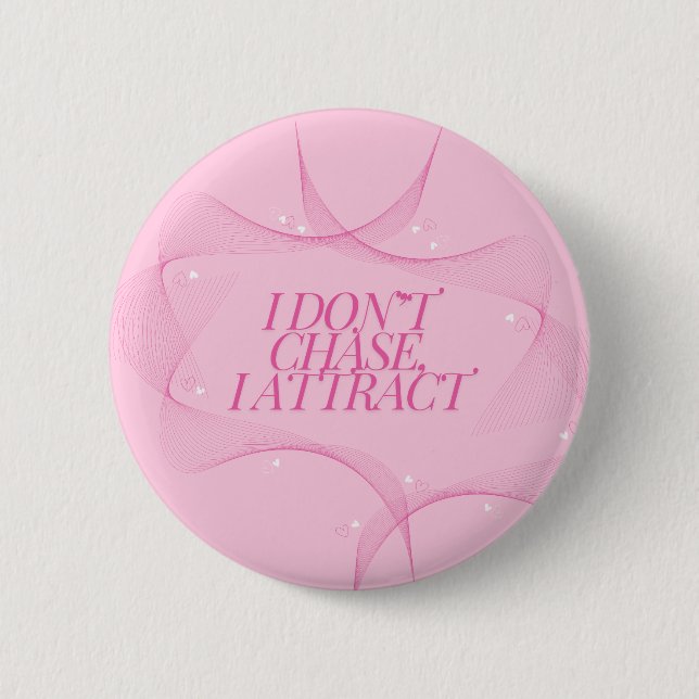 I don't chase, I attract Quote, Pink 6 Cm Round Badge (Front)