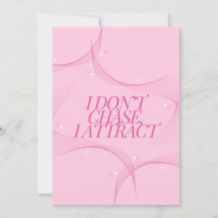 I don't chase, I attract Quote, Pink Invitation