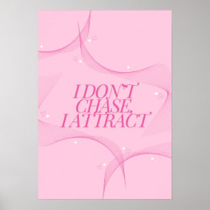 I don't chase, I attract Quote, Pink Poster