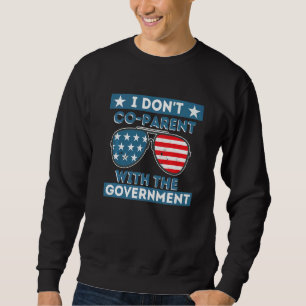 I Don't Co Parent With The Government Crt  Homesch Sweatshirt
