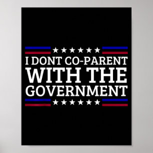 I Dont Co-parent With The Government Funny Litical Poster
