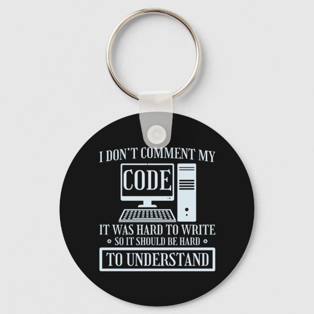 I Don't Comment Code Programmer Coding Key Ring (Front)