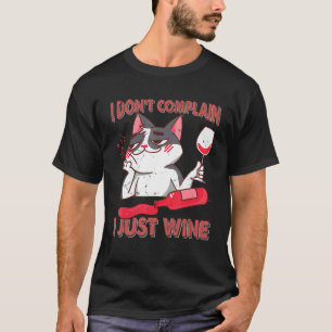I Don't Complain I Just Wine Cat Flirting 1 T-Shirt