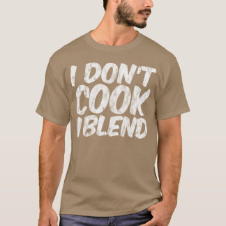 I Dont Cook I Blend vintage T-Shirt