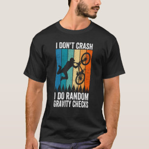 I Don't Crash Do Random Gravity Checks  Mountain B T-Shirt