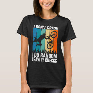 I Don't Crash Do Random Gravity Checks  Mountain B T-Shirt