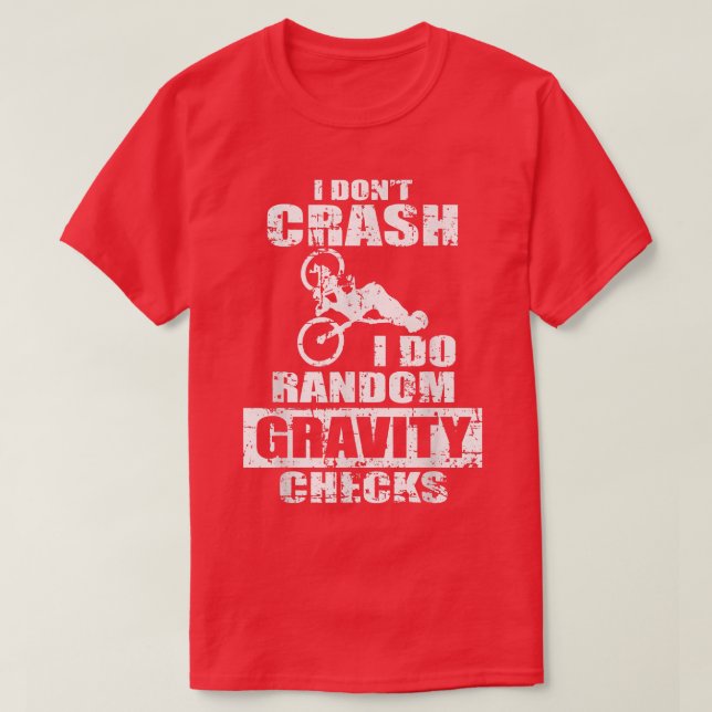 I Don't Crash I DO Random Gravity Bike Funny Mount T-Shirt (Design Front)
