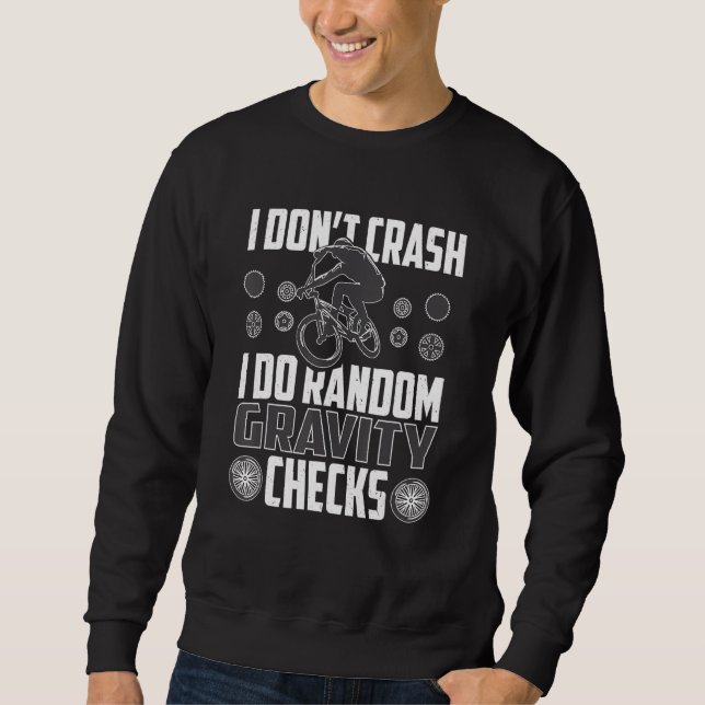 I Don't Crash I Do Random Gravity Check Mountain B Sweatshirt (Front)