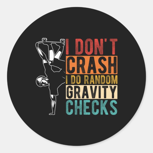 I Don't Crash I Do Random Gravity Checks 1  Classic Round Sticker (Front)