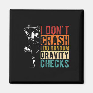I Don't Crash I Do Random Gravity Checks 1  Magnet