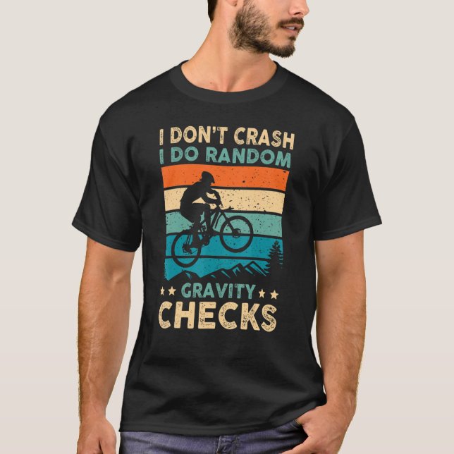 I Don't Crash I Do Random Gravity Checks_1 T-Shirt (Front)