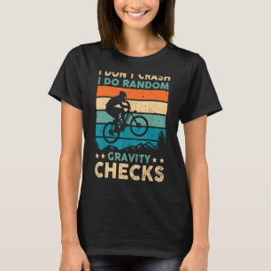 I Don't Crash I Do Random Gravity Checks_1 T-Shirt