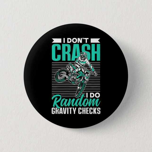 I Don't Crash I Do Random Gravity Checks 6 Cm Round Badge (Front)