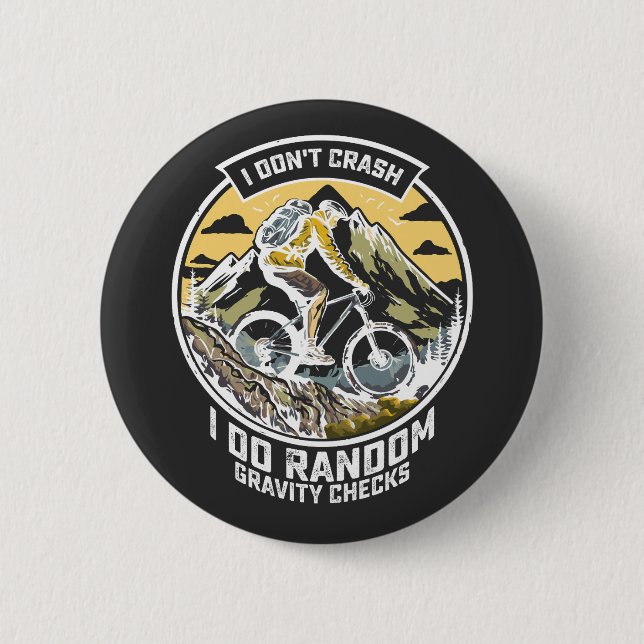 I Don't Crash I Do Random Gravity Checks 6 Cm Round Badge (Front)