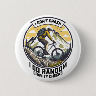 I Don't Crash I Do Random Gravity Checks Bike 6 Cm Round Badge