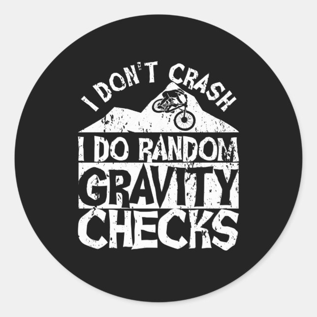I Don't Crash I Do Random Gravity Checks Bike Fall Classic Round Sticker (Front)