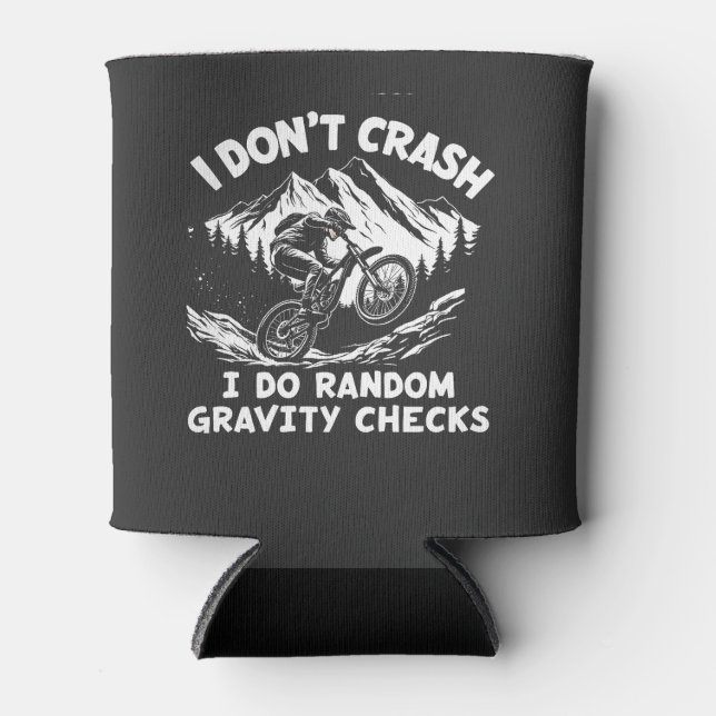 I  Don't Crash I Do Random Gravity Checks Can Cooler (Front)