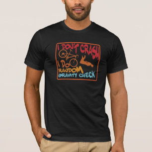 I Don't Crash I Do Random Gravity Checks Dirt Bik T-Shirt
