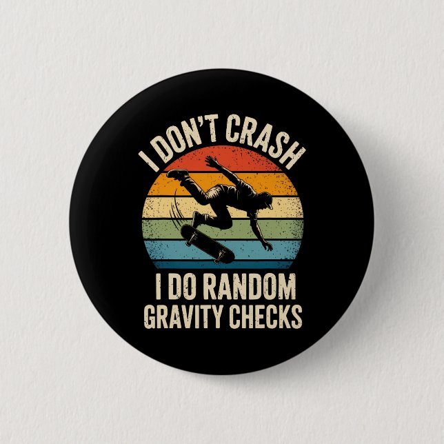 I Don't Crash I Do Random Gravity Checks Funny Ska 6 Cm Round Badge (Front)