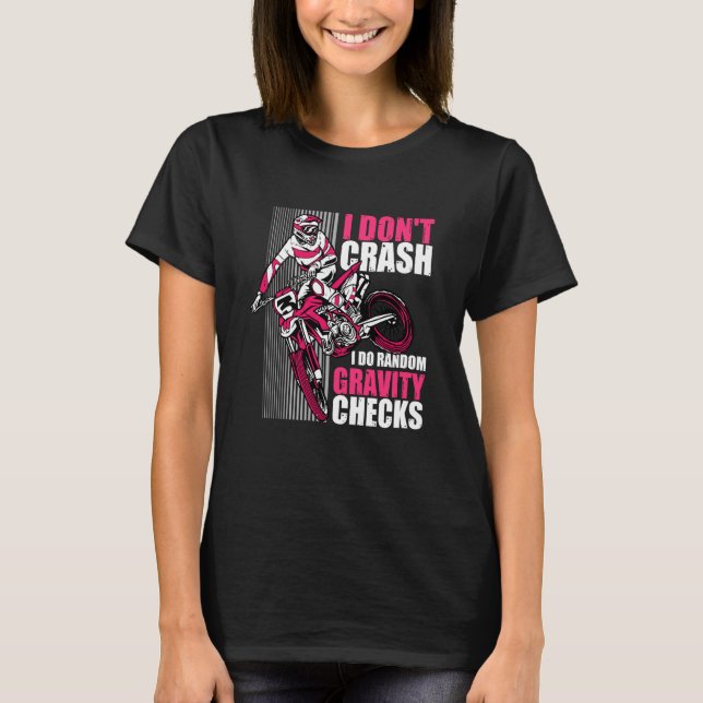 I Don't Crash I Do Random Gravity Checks Motocross T-Shirt (Front)