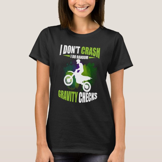 I Don't Crash I Do Random Gravity Checks Motocross T-Shirt (Front)