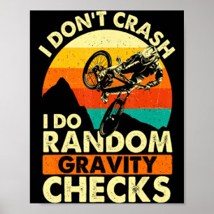 I Dont Crash I Do Random Gravity Checks Mountai Poster