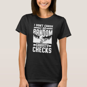 I Don't Crash I Do Random Gravity Checks Mountain  T-Shirt