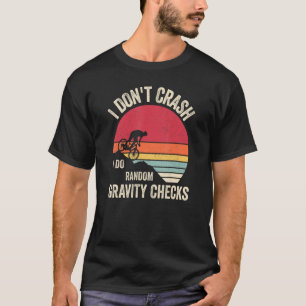 I Don't Crash I Do Random Gravity Checks Mounting  T-Shirt