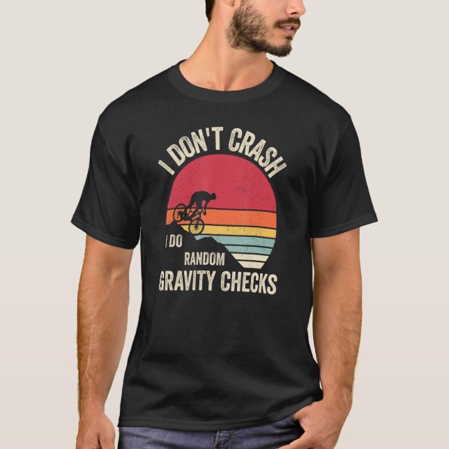 I Don't Crash I Do Random Gravity Checks Mounting  T-Shirt (Front)
