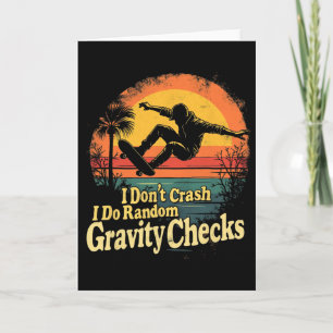 I Don't Crash I Do Random Gravity Checks Skateboar Card