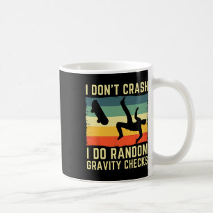 I Don't Crash I Do Random Gravity Checks Skateboar Coffee Mug
