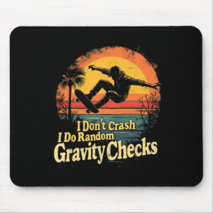 I Don't Crash I Do Random Gravity Checks Skateboar Mouse Mat