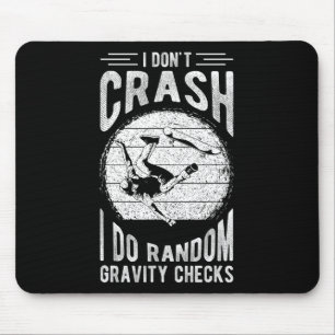 I Don't Crash I Do Random Gravity Checks Skateboar Mouse Mat
