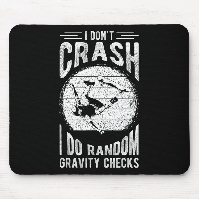 I Don't Crash I Do Random Gravity Checks Skateboar Mouse Mat (Front)