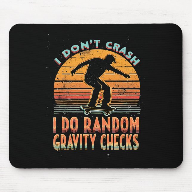 I Don't Crash I Do Random Gravity Checks Skateboar Mouse Mat (Front)
