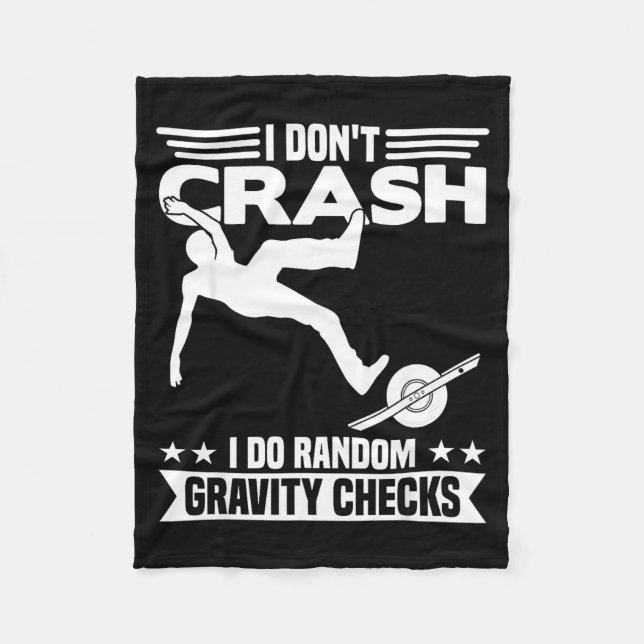 I Don't Crash I Do Random Onewheel Gravity Checks  Fleece Blanket (Front)