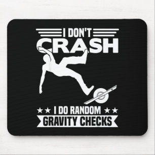 I Don't Crash I Do Random Onewheel Gravity Checks Mouse Mat