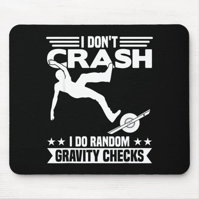 I Don't Crash I Do Random Onewheel Gravity Checks  Mouse Mat (Front)