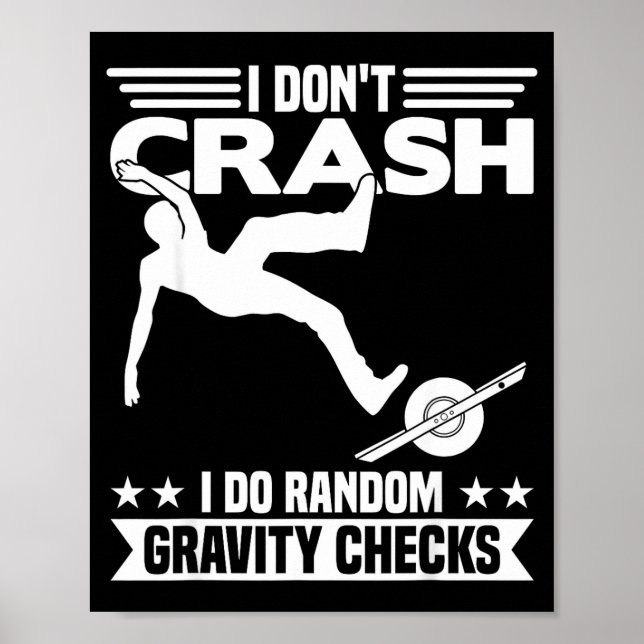 I Don't Crash I Do Random Onewheel Gravity Checks  Poster (Front)