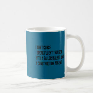 I don't curse i speak fluent trucker sailor Design Coffee Mug