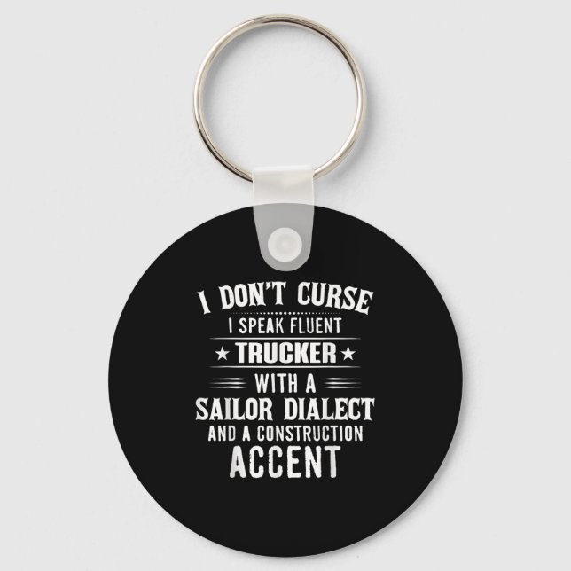 I Don't Curse I Speak Fluent Trucker With A Sailor Key Ring (Front)