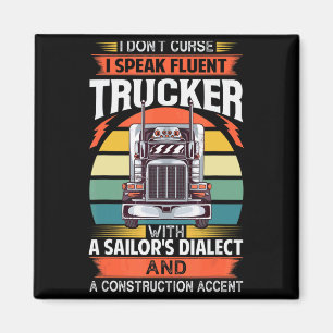 I Dont Curse I Speak Fluent Trucker With A Sailor Magnet