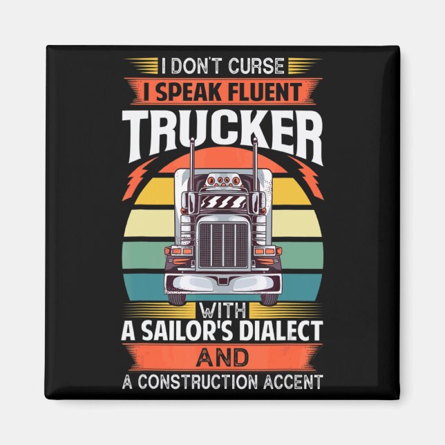 I Dont Curse I Speak Fluent Trucker With A Sailor  Magnet (Front)