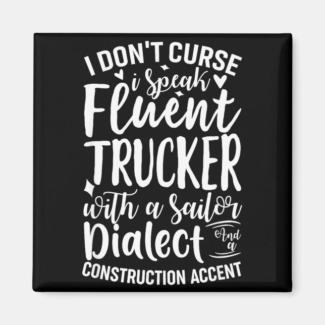I Don't Curse I Speak Fluent Trucker With A Sailor Magnet (Front)