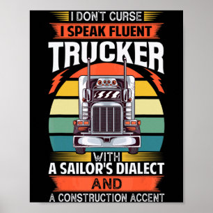 I Dont Curse I Speak Fluent Trucker With A Sailor Poster